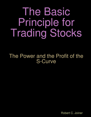 The Basic Principle for Trading Stocks: The Power and the Profit of the S-Curve