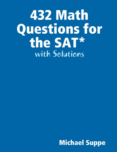 432 Math Questions for the SAT with Solutions