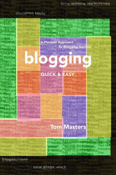 Blogging Quick & Easy:  A Planned Approach to Blogging Success