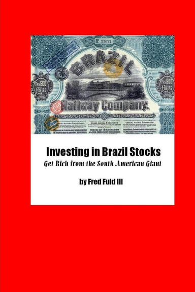 Investing in Brazil Stocks: Get Rich from the South American Giant