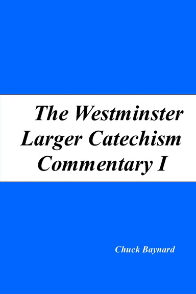 Westminster Larger Catechism  Commentary I