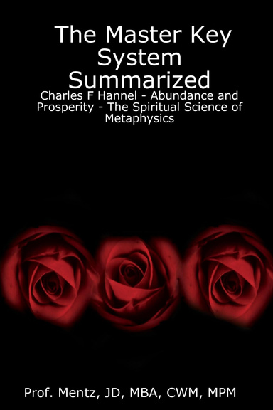 The Master Key System Summarized - Charles F Hannel - Abundance and Prosperity - The Spiritual Science of Metaphysics