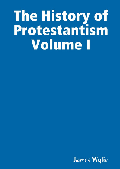 The History of Protestantism Volume I