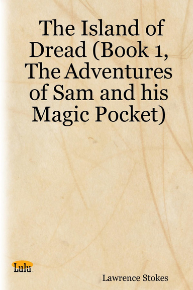 The Island of Dread (Book 1, The Adventures of Sam and his Magic Pocket)