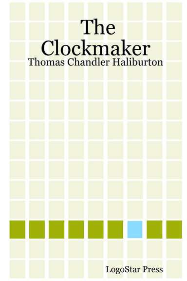 The Clockmaker: Thomas Chandler Haliburton