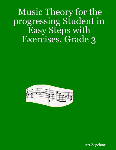 Music Theory for the Progressing Student In Easy Steps With Exercises. Grade 3