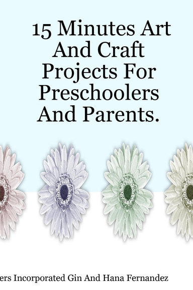 15 Minutes Art And Craft Projects For Preschoolers And Parents.