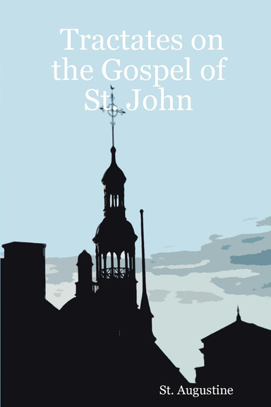 Tractates on the Gospel of St. John