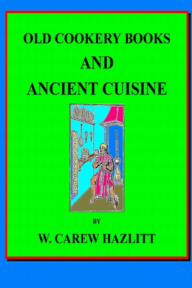 OLD COOKERY BOOKS and ANCIENT CUISINE