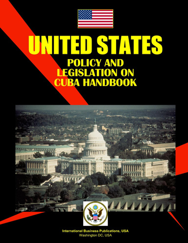 US Policy and Legislation on Cuba Handbook