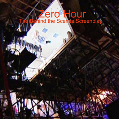Zero Hour: The Behind the Scenes Screenplay