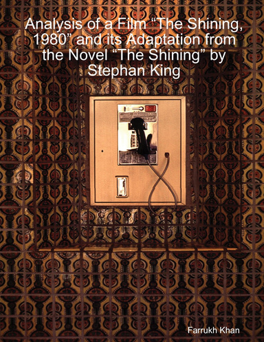 Analysis of a Film “The Shining, 1980” and its Adaptation from the Novel “The Shining” by Stephan King