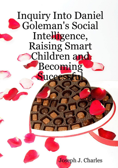 Inquiry Into Daniel Goleman's Social Intelligence, Raising Smart Children and Becoming Successful