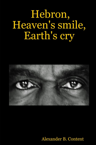 Hebron, Heaven's smile, Earth's cry