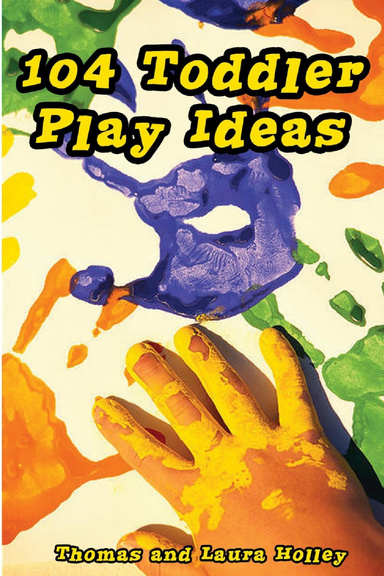 104 Toddler Play Ideas