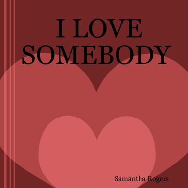 I LOVE SOMEBODY
