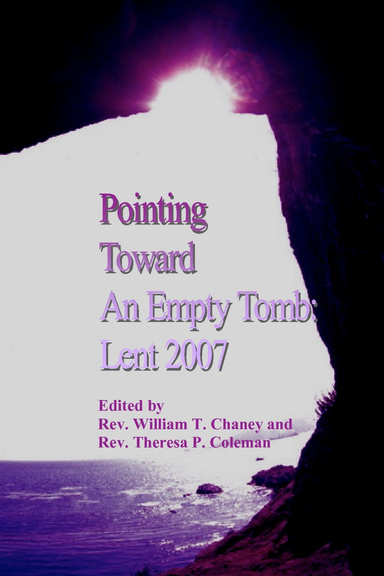 Pointing Toward An Empty Tomb: Lent 2007