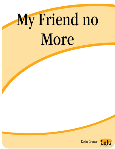 My Friend no More