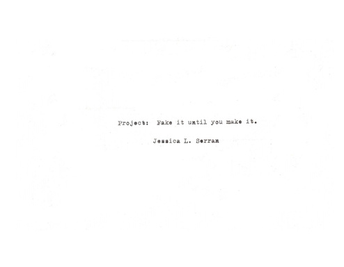 Project: Fake it until you make it.