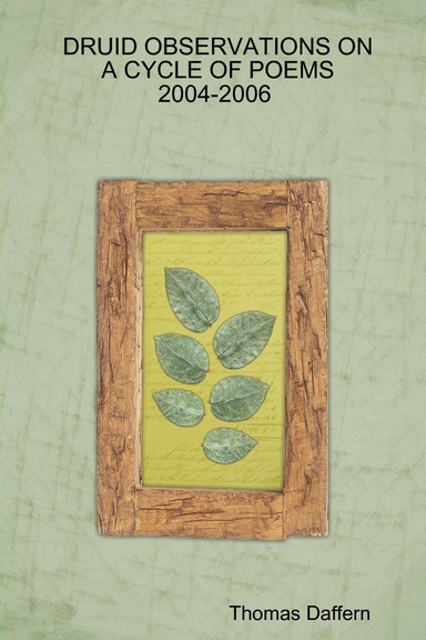 DRUID OBSERVATIONS ON A CYCLE OF POEMS  2004 - 2006