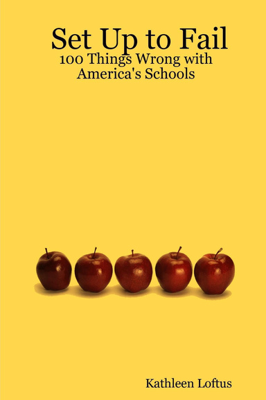 Set Up to Fail: 100 Things Wrong with America's Schools