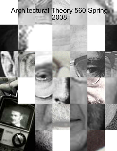 Architectural Theory 560 Spring 2008