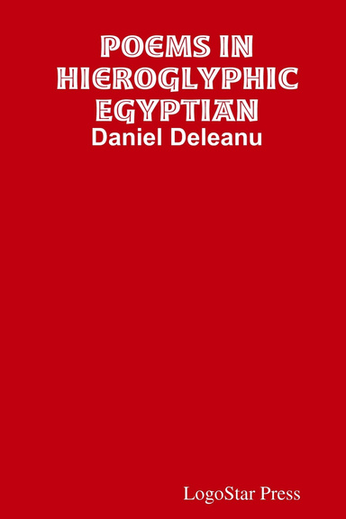 Poems in Hieroglyphic Egyptian: Daniel Deleanu