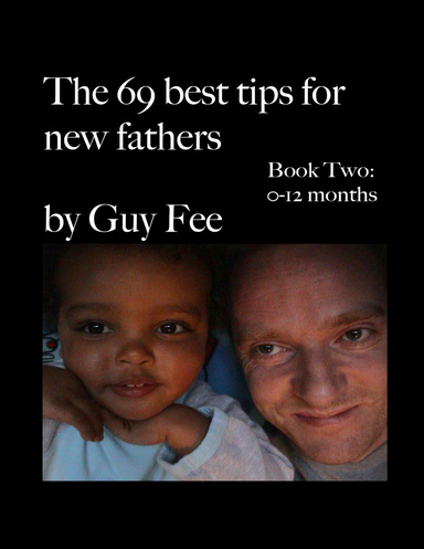 The 69 Best Tips for New Fathers II