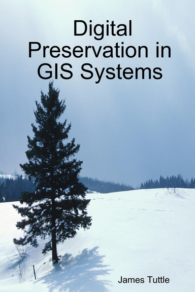 Digital Preservation in GIS Systems