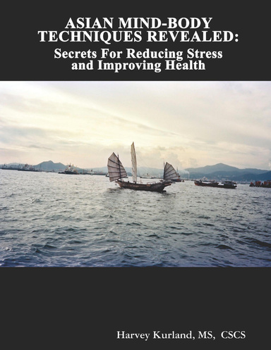 ASIAN MIND-BODY TECHNIQUES REVEALED: SECRETS FOR REDUCING STRESS AND IMPROVING HEALTH