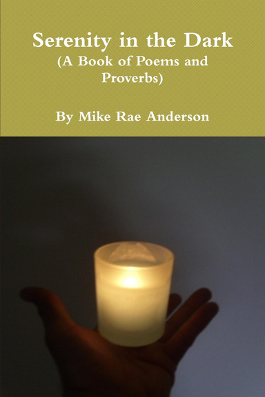 Serenity in the Dark (A Book of Poems and Proverbs)