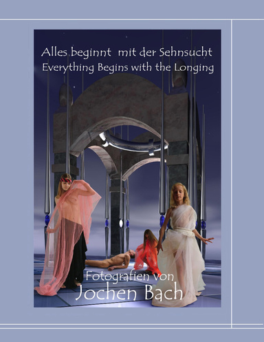 Alles beginnt mit der Sehnsucht - Everything Begins with the Longing