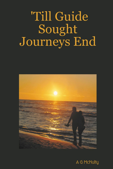 'Till Guide Sought Journeys End