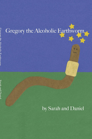 Gregory the Alcoholic Earthworm