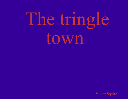 The tringle town