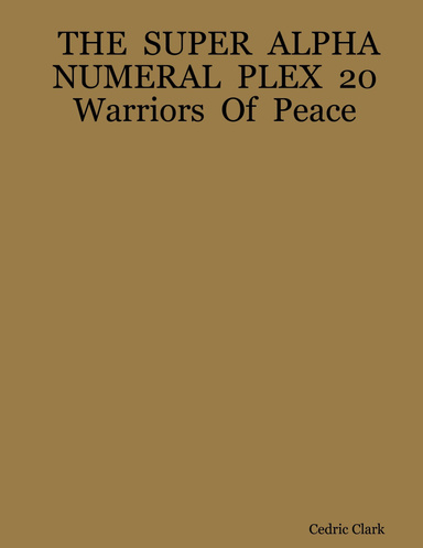 THE  SUPER  ALPHA  NUMERAL  PLEX  20   Warriors  Of  Peace