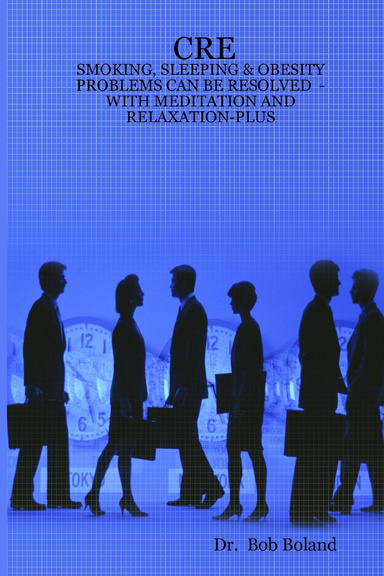 CRE - SMOKING, SLEEPING & OBESITY PROBLEMS CAN BE RESOLVED - WITH MEDITATION AND RELAXATION-PLUS
