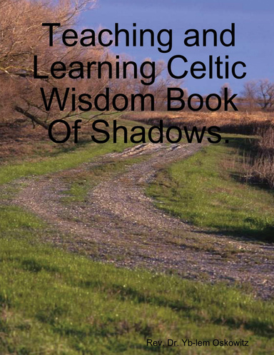 Teaching and Learning Celtic Wisdom Book Of Shadows.