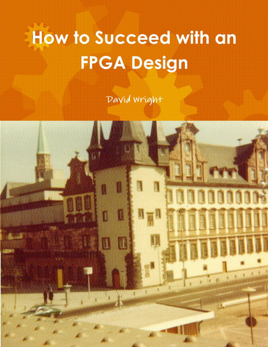 How to Succeed with an FPGA Design