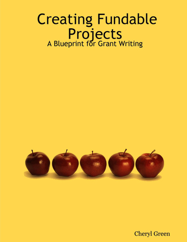 Creating Fundable Projects:  A Blueprint for Grant Writing