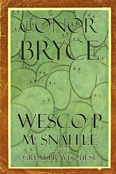 Wesco P. McSnaffle and the Great Brave Quest