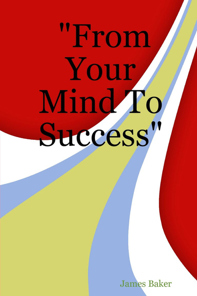 "From Your Mind To Success"