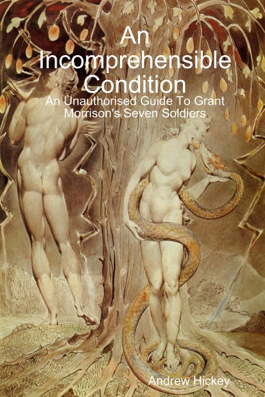 An Incomprehensible Condition: An Unauthorised Guide To Grant Morrison's Seven Soldiers