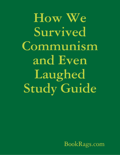 How We Survived Communism and Even Laughed Study Guide