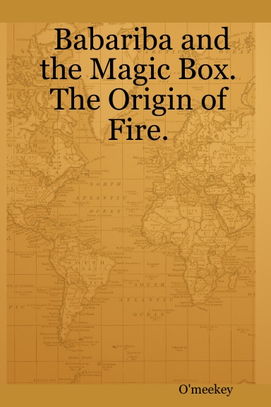 Babariba and the Magic Box. The Origin of Fire.