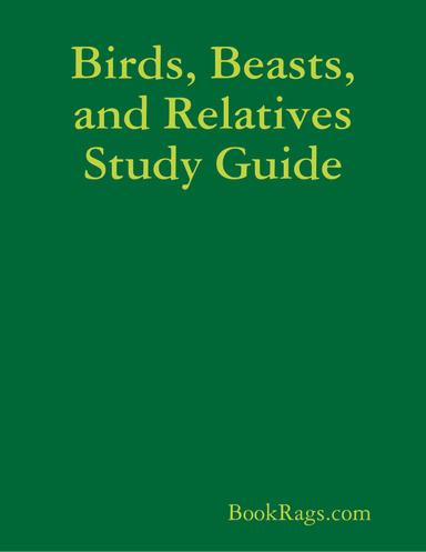 Birds, Beasts, and Relatives Study Guide
