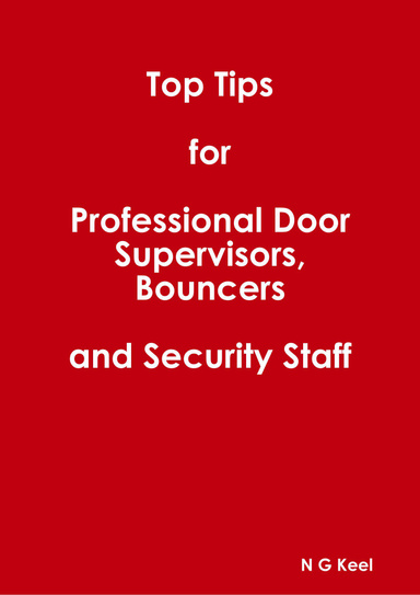 Top Tips for Professional Door Supervisors, Bouncers and Security Staff