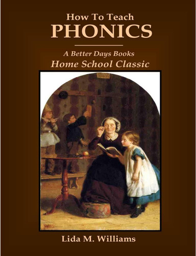 How to Teach Phonics: A Better Days Books Home School Classic