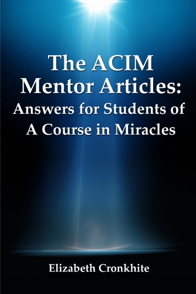 The ACIM Mentor Articles: Answers For Students Of A Course In Miracles