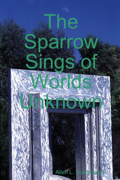 The Sparrow Sings of Worlds Unknown